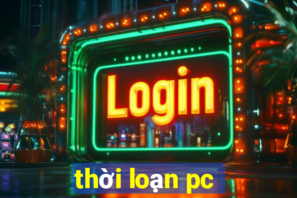 thời loạn pc