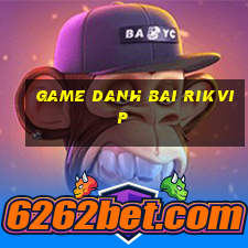 game danh bai rikvip