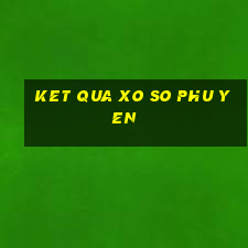 ket qua xo so phu yen