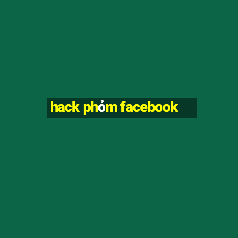 hack phỏm facebook