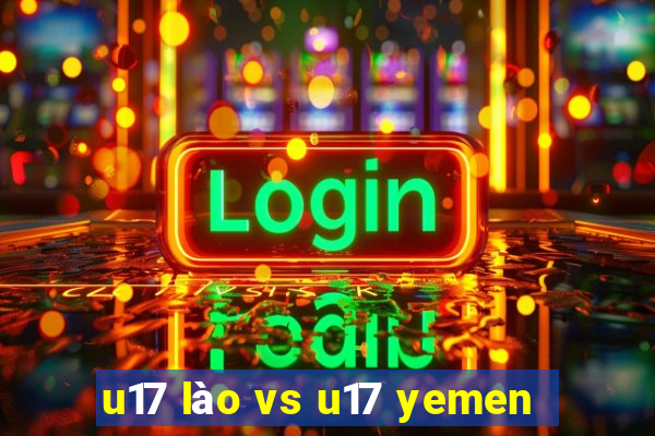 u17 lào vs u17 yemen