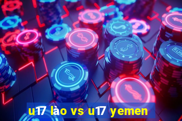 u17 lào vs u17 yemen