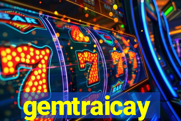 gemtraicay