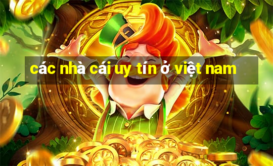 các nhà cái uy tín ở việt nam