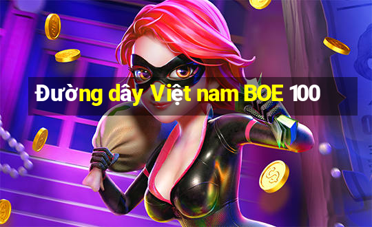 Đường dây Việt nam BOE 100