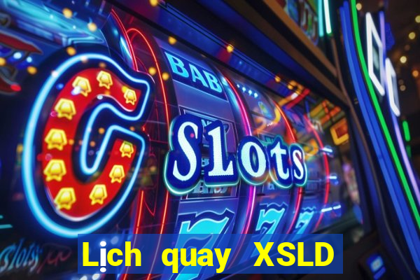 Lịch quay XSLD ngày 14