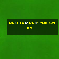 chơi trò chơi pokemon