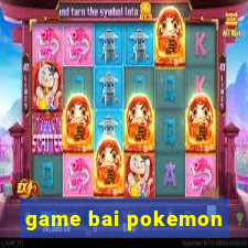 game bai pokemon