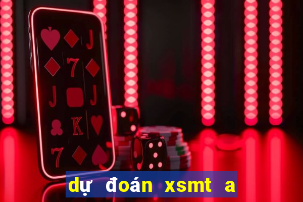 dự đoán xsmt a trung rồi