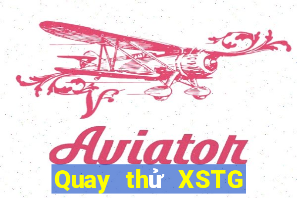 Quay thử XSTG ngày 23