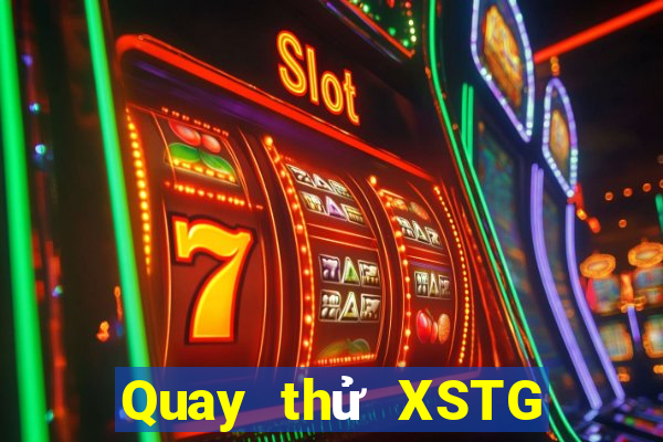 Quay thử XSTG ngày 23