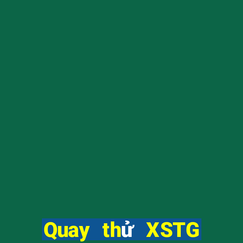 Quay thử XSTG ngày 23