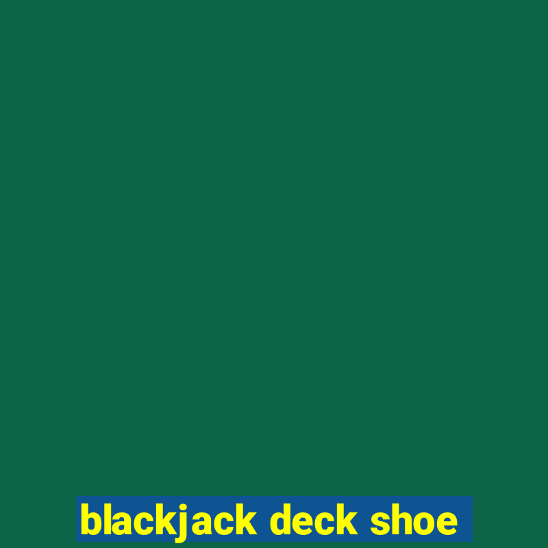 blackjack deck shoe