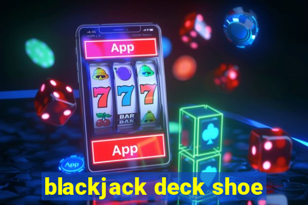 blackjack deck shoe