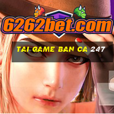 tai game ban ca 247