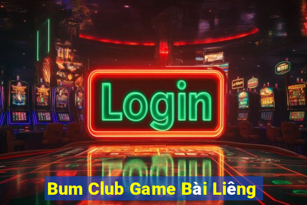 Bum Club Game Bài Liêng