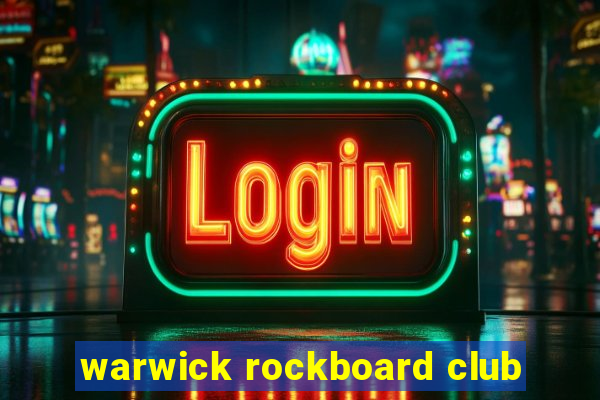 warwick rockboard club