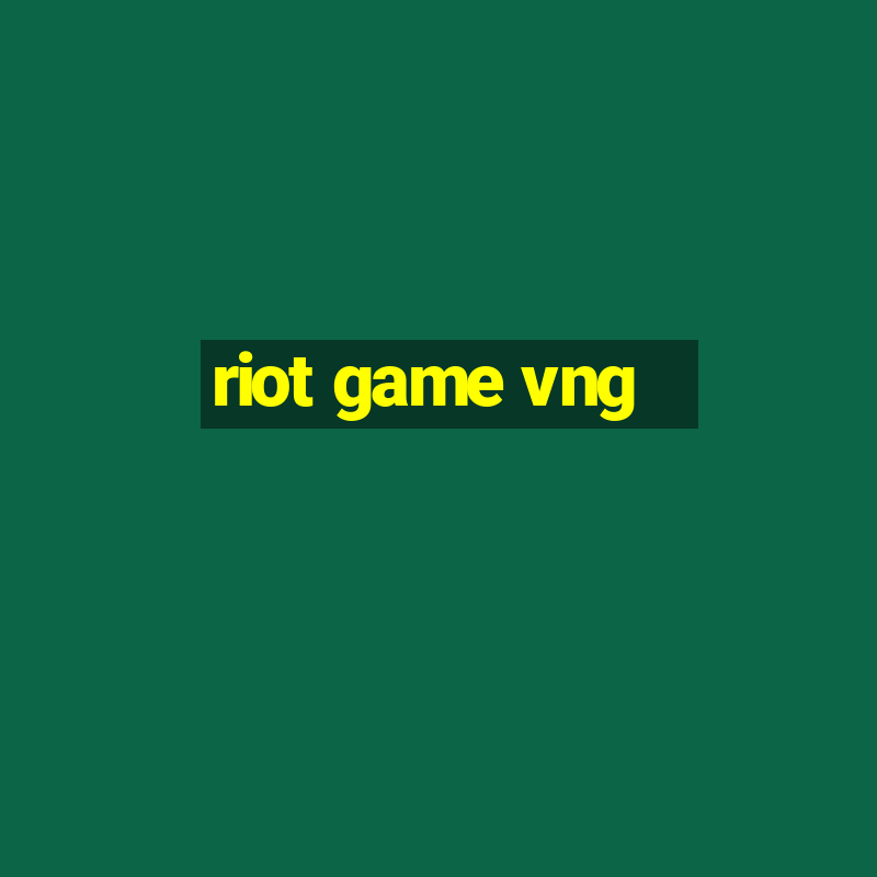 riot game vng