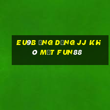 EU9b Ứng dụng jj khô mắt Fun88