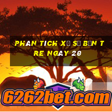 Phân tích Xổ Số bến tre ngày 20