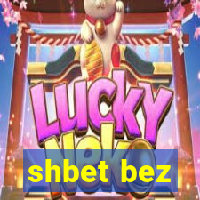 shbet bez