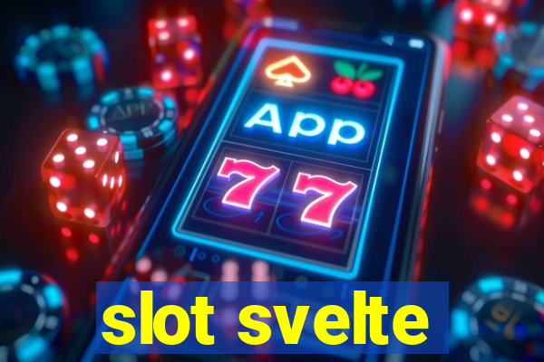 slot svelte