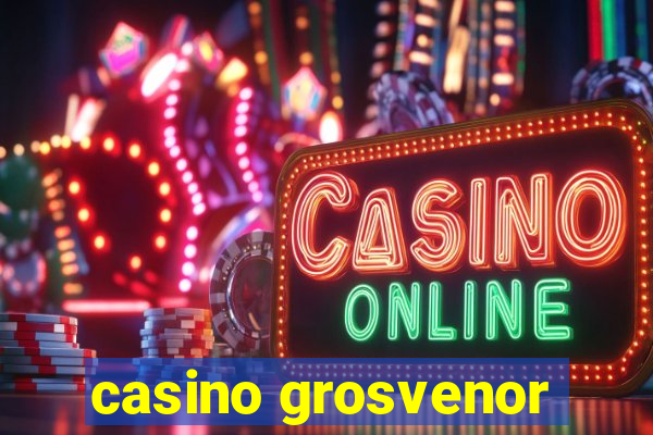 casino grosvenor