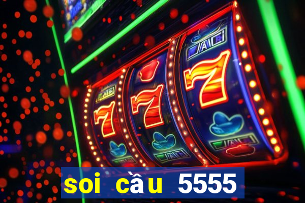 soi cầu 5555 hôm nay