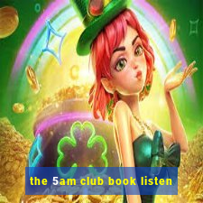 the 5am club book listen