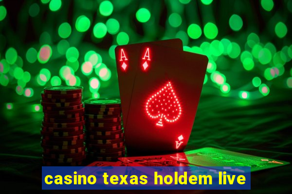 casino texas holdem live