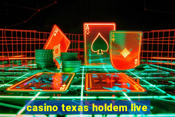 casino texas holdem live