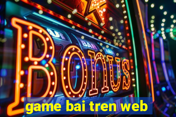 game bai tren web