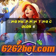 Đăng nhập nền tảng Color 6