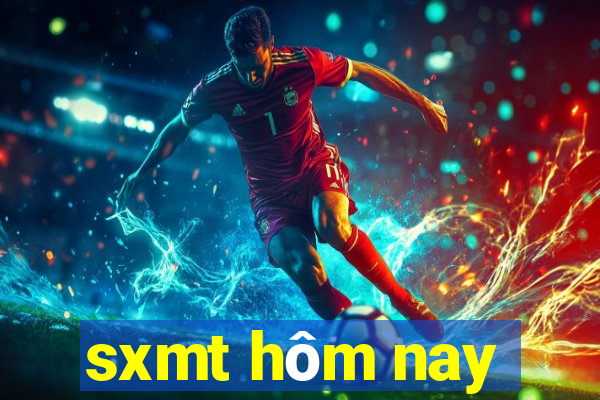 sxmt hôm nay