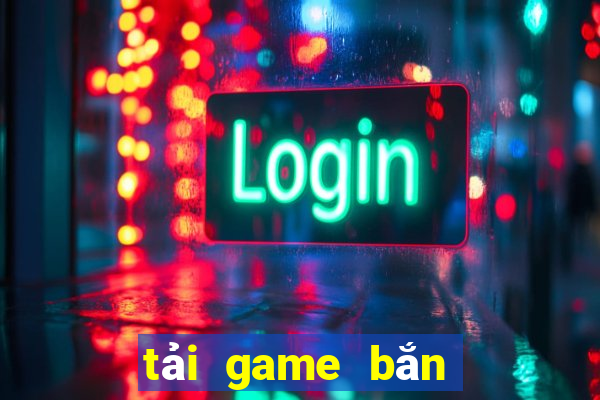 tải game bắn cá anh em