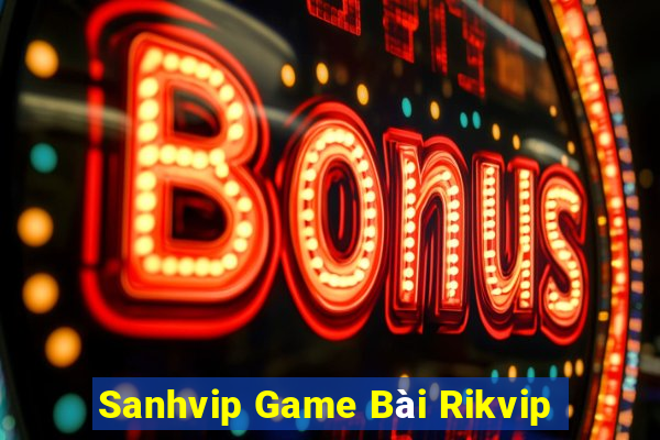 Sanhvip Game Bài Rikvip