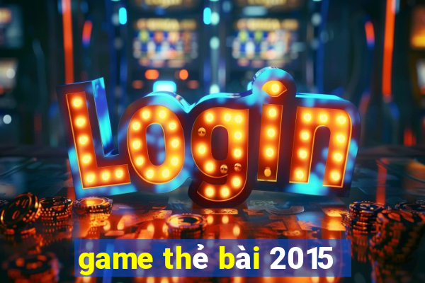 game thẻ bài 2015