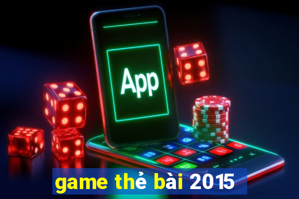 game thẻ bài 2015