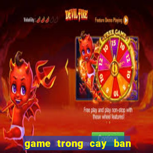 game trong cay ban ma online