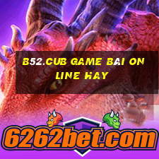 B52.Cub Game Bài Online Hay