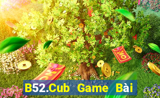 B52.Cub Game Bài Online Hay