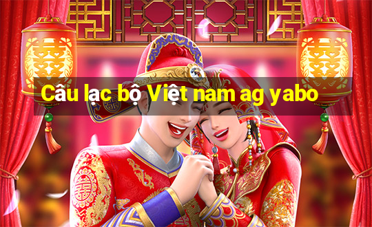 Câu lạc bộ Việt nam ag yabo