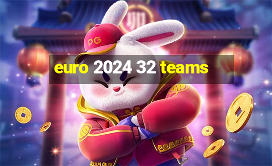 euro 2024 32 teams