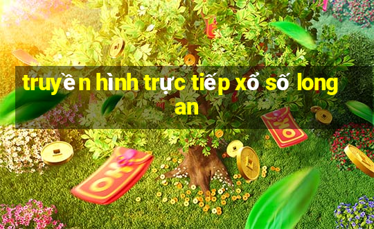 truyền hình trực tiếp xổ số long an