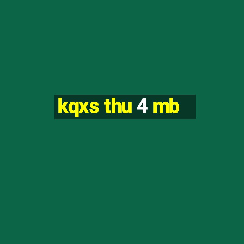 kqxs thu 4 mb