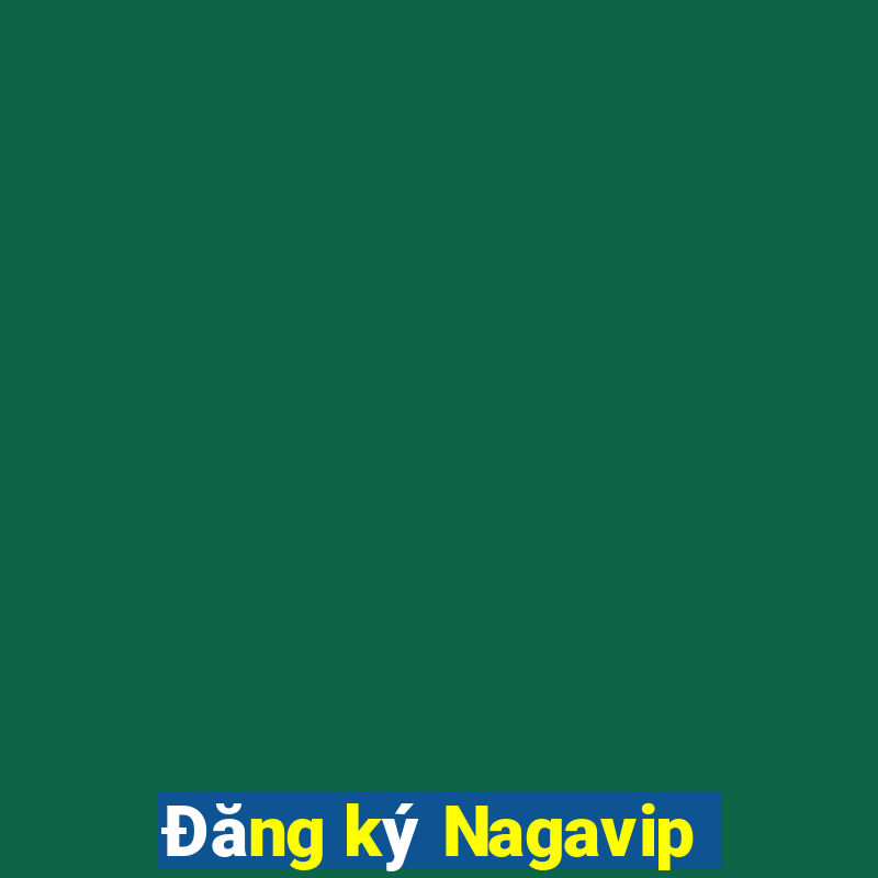 Đăng ký Nagavip