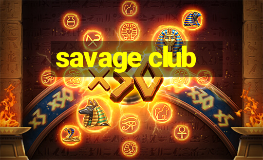 savage club