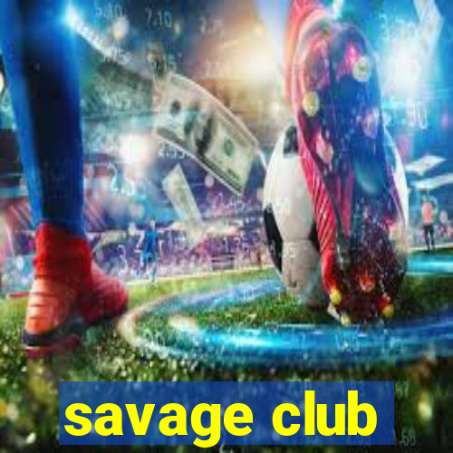 savage club