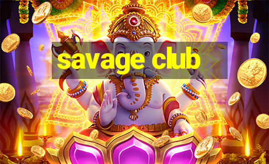 savage club