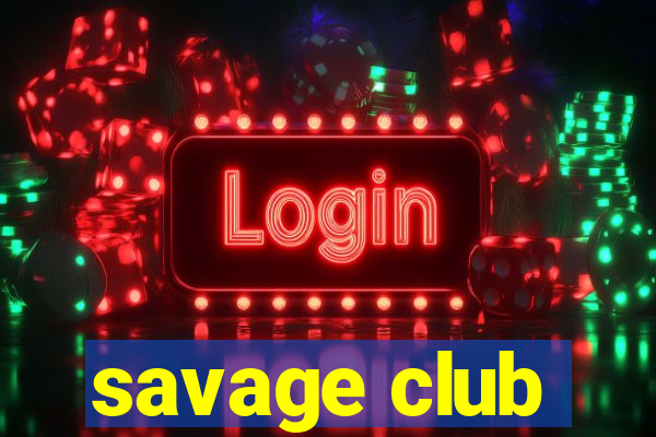 savage club